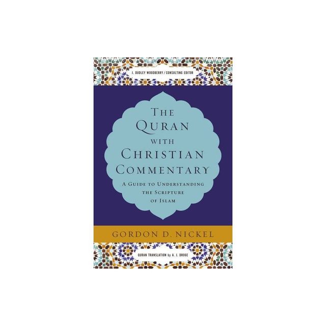 The Quran with Christian Commentary - by Gordon D Nickel (Hardcover)