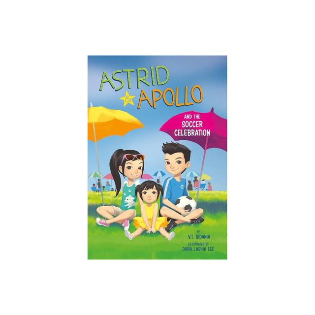 Astrid and Apollo and the Soccer Celebration - by V T Bidania (Paperback)