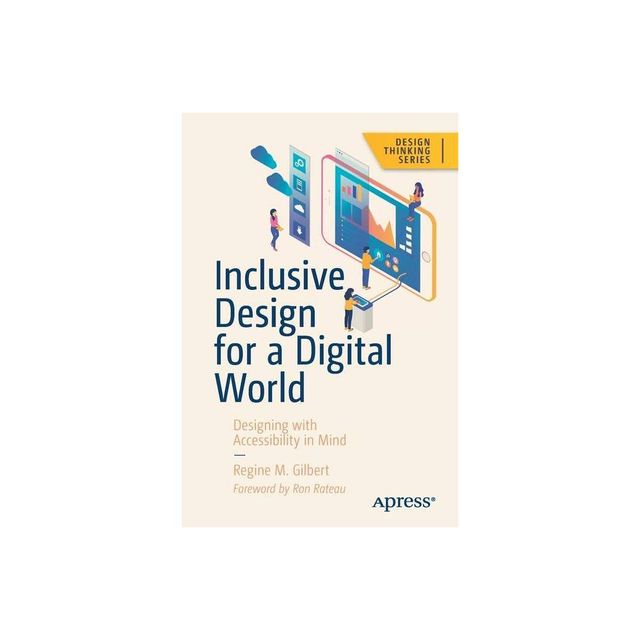 Inclusive Design for a Digital World - by Regine M Gilbert (Paperback)