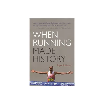 When Running Made History - (Sports and Entertainment) by Roger Robinson (Paperback)