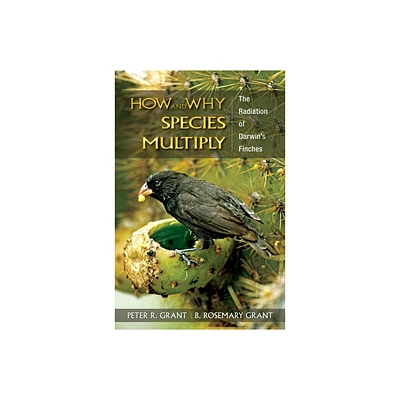 How and Why Species Multiply - (Princeton Evolutionary Biology) by Peter R Grant & B Rosemary Grant (Paperback)