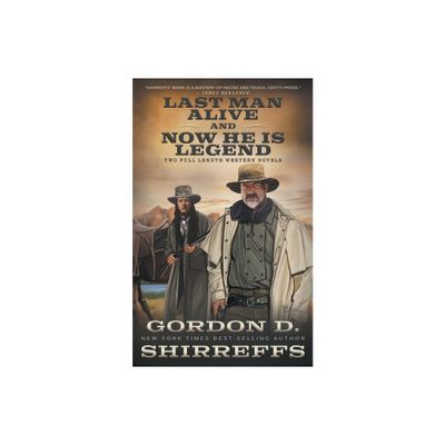 Last Man Alive and Now He Is Legend - by Gordon D Shirreffs (Paperback)