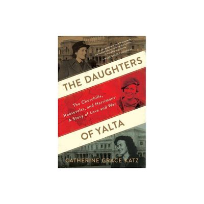 The Daughters of Yalta - by Catherine Grace Katz (Paperback)