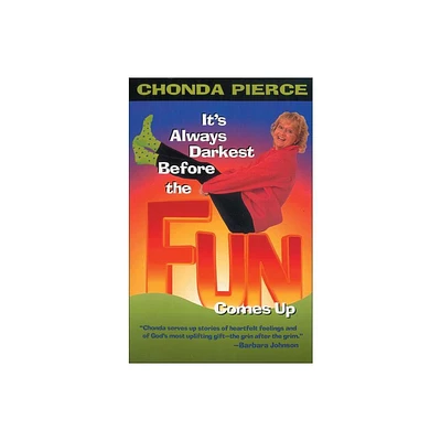 Its Always Darkest Before the Fun Comes Up - by Chonda Pierce (Paperback)