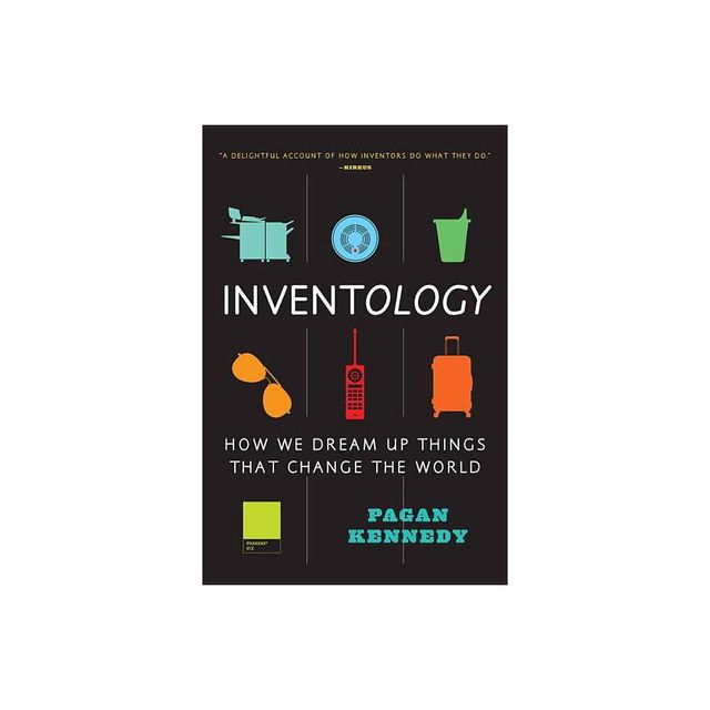 Inventology - by Pagan Kennedy (Paperback)