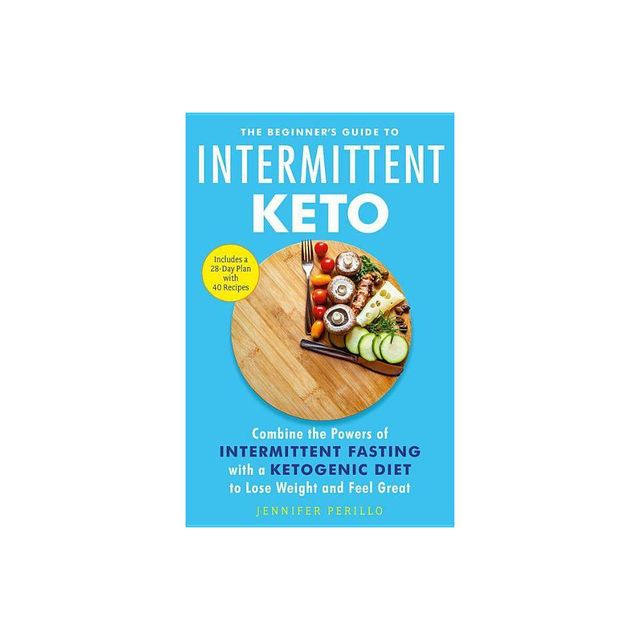 The Beginners Guide to Intermittent Keto - by Jennifer Perillo (Paperback)