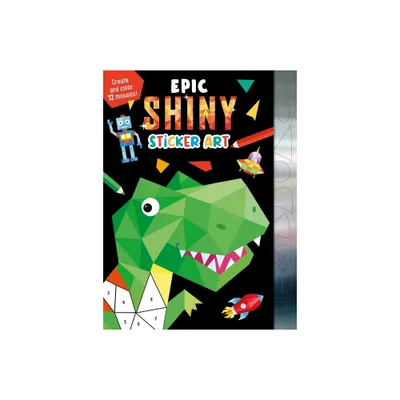 Epic Shiny Sticker Art - by Igloobooks (Paperback)