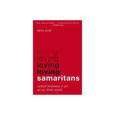 Loving Samaritans - by Terry Crist (Paperback)