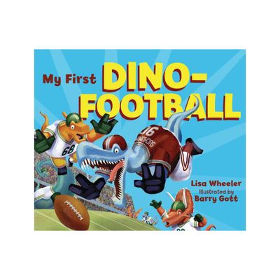 My First Dino-Football - (Dino Board Books) by Lisa Wheeler (Board Book)