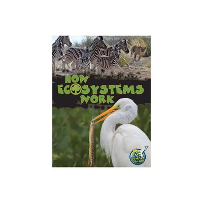 How Ecosystems Work - (My Science Library) by Julie K Lundgren (Paperback)