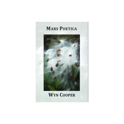 Mars Poetica - by Wyn Cooper (Paperback)