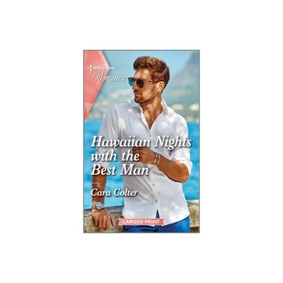 Hawaiian Nights with the Best Man - (Blossom and Bliss Weddings) Large Print by Cara Colter (Paperback)