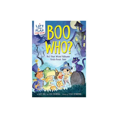 Boo Who?: And Other Wicked Halloween Knock-Knock Jokes - by Katy Hall & Lisa Eisenberg (Paperback)