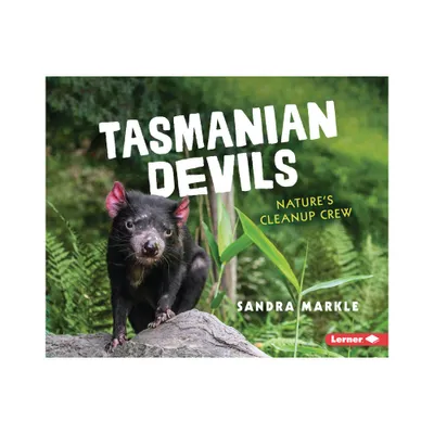 Tasmanian Devils - (Animal Scavengers in Action) by Sandra Markle (Paperback)