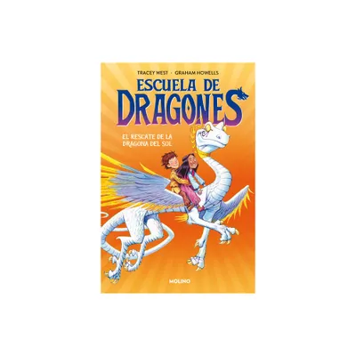 El Rescate de la Dragona del Sol / Dragon Masters: Saving the Sun Dragon - (Escuela de Dragones) by Tracey West & Graham Howells (Hardcover)