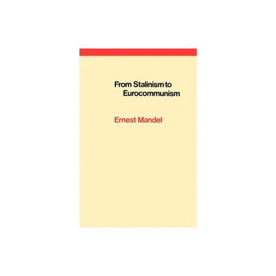 From Stalinism to Eurocommunism - by Ernest Mandel (Paperback)