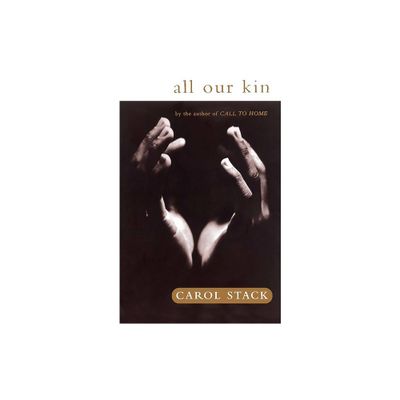 All Our Kin - by Carol B Stack (Paperback)