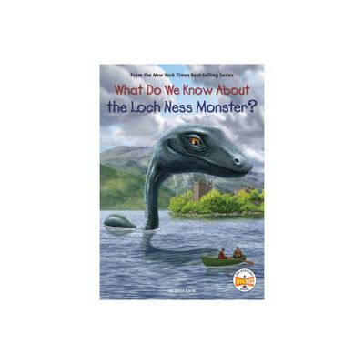 What Do We Know about the Loch Ness Monster? - (What Do We Know About?) by Steve Kort & Who Hq (Paperback)