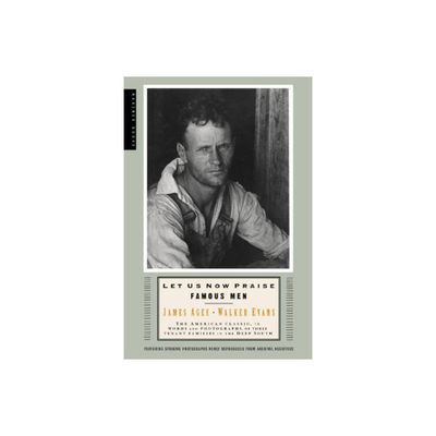 Let Us Now Praise Famous Men - by Walker Evans & James Agee (Paperback)