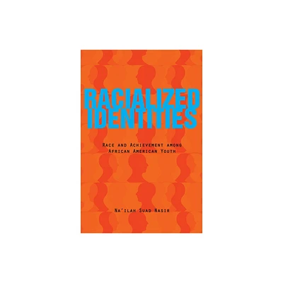 Racialized Identities - by Nailah Suad Nasir (Paperback)