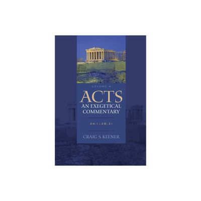 Acts: An Exegetical Commentary - by Craig S Keener (Hardcover)