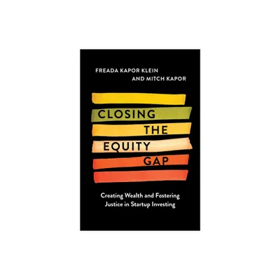 Closing the Equity Gap - by Freada Kapor Klein & Mitchell Kapor (Hardcover)