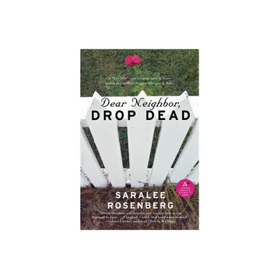 Dear Neighbor, Drop Dead - by Saralee Rosenberg (Paperback)