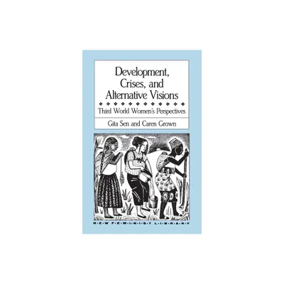 Development, Crises and Alternative Visions - (New Feminist Library) by Gita Sen & Caren Grown (Paperback)