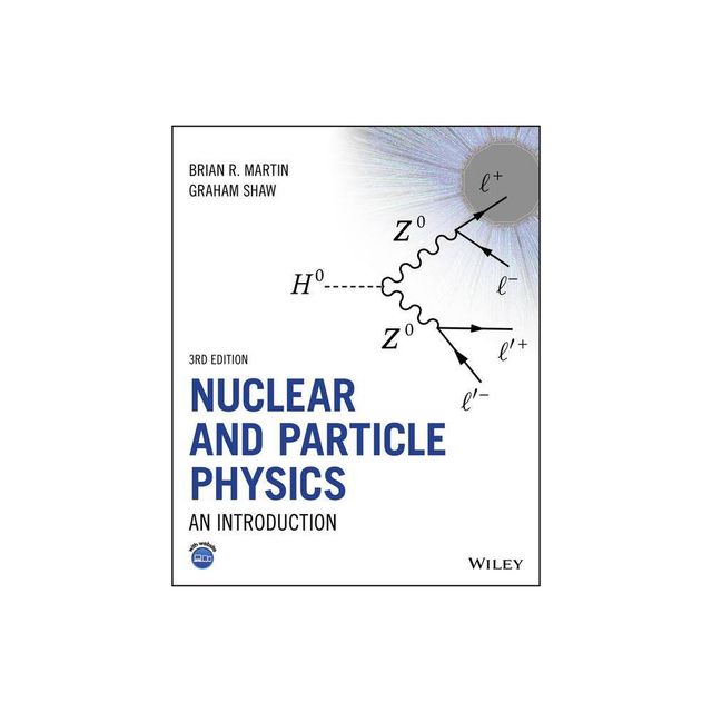 Nuclear and Particle Physics - 3rd Edition by Brian R Martin & Graham Shaw (Paperback)