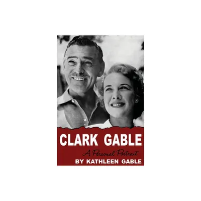 Clark Gable - by Kathleen Gable (Paperback)