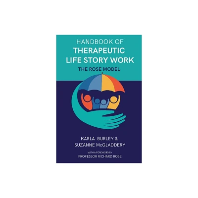 Handbook of Therapeutic Life Story Work - by Karla Burley & Suzanne McGladdery (Paperback)