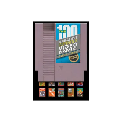 The 100 Greatest Console Video Games - by Brett Weiss (Hardcover)