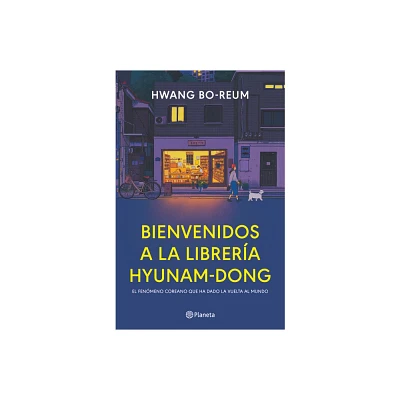 Bienvenidos a la Librera Hyunam-Dong (Novela) / Welcome to the Hyunam-Dong Bookshop (a Novel) - by Hwang Bo-Reum (Paperback)