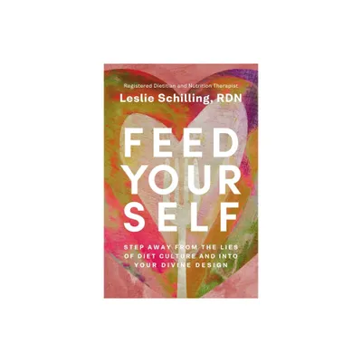 Feed Yourself - by Leslie Schilling (Paperback)