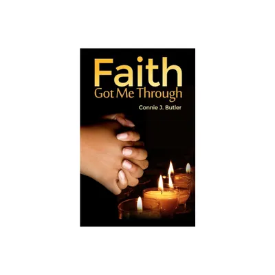 Faith Got Me Through - by Connie J Butler (Paperback)