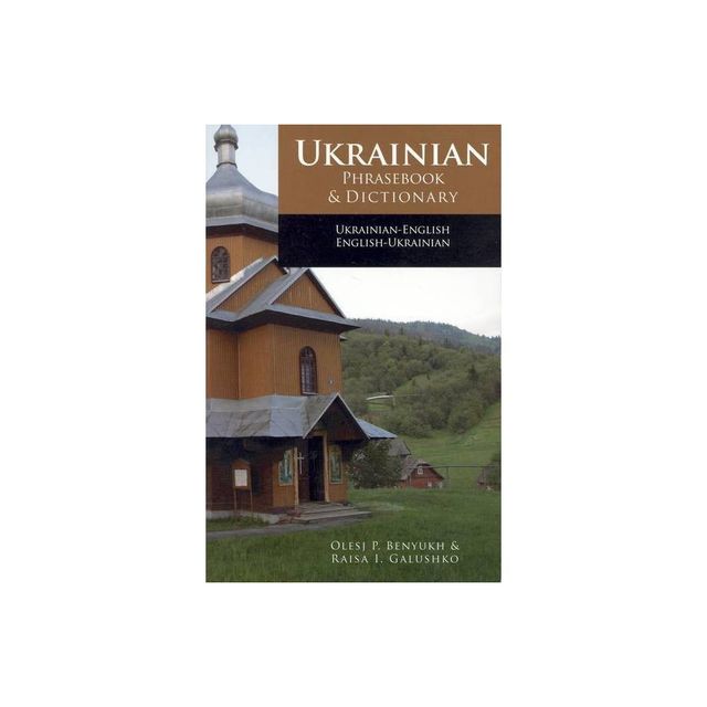 Ukrainian-English Phrasebook & Dictionary - by Olesj Benyukh & Raisa Galushko (Paperback)