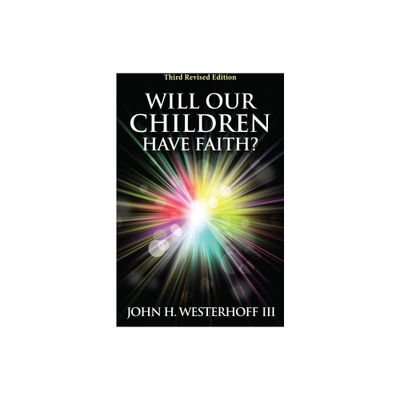 Will Our Children Have Faith? - 3rd Edition by John H Westerhoff (Paperback)