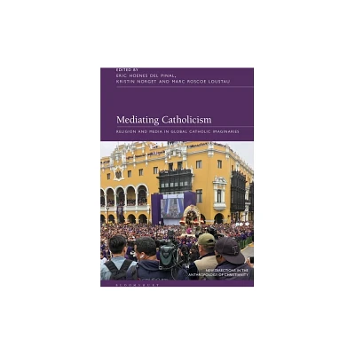 Mediating Catholicism - (New Directions in the Anthropology of Christianity) (Hardcover)