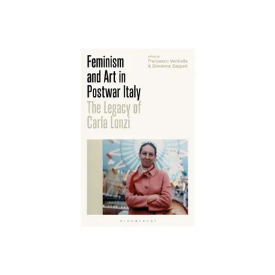 Feminism and Art in Postwar Italy - by Francesco Ventrella & Giovanna Zapperi (Paperback)