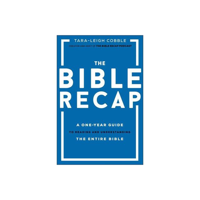 The Bible Recap - by Tara-Leigh Cobble (Hardcover)