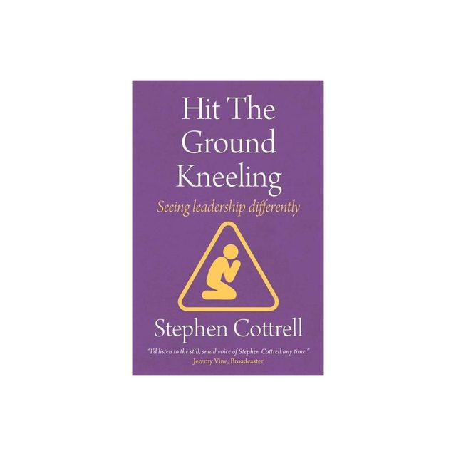 Hit the Ground Kneeling - by Stephen Cottrell (Paperback)