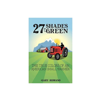 27 Shades of Green - by Gary Romano (Paperback)