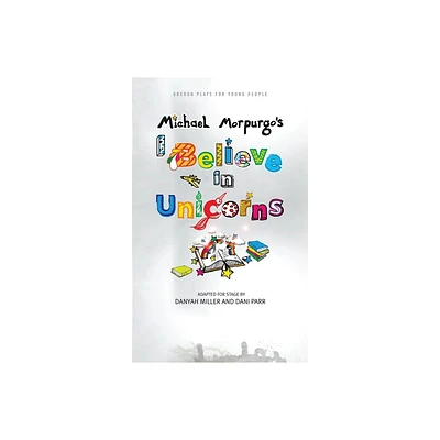 I Believe in Unicorns - (Oberon Plays for Young People) by Michael Morpurgo (Paperback)