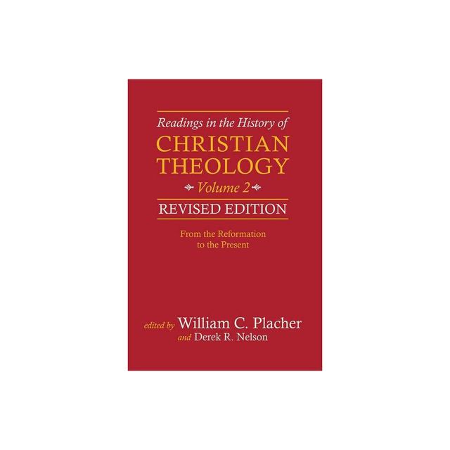 Readings in the History of Christian Theology, Volume 2, Revised Edition - by William C Placher & Derek R Nelson (Paperback)