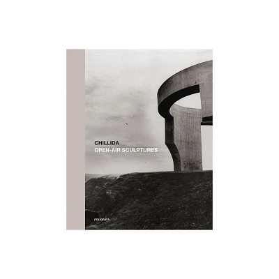 Chillida: Open-Air Sculptures - (Hardcover)