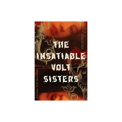 The Insatiable Volt Sisters - by Rachel Eve Moulton (Paperback)