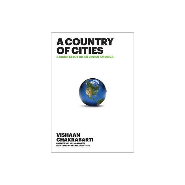 A Country of Cities - by Vishaan Chakrabarti (Hardcover)