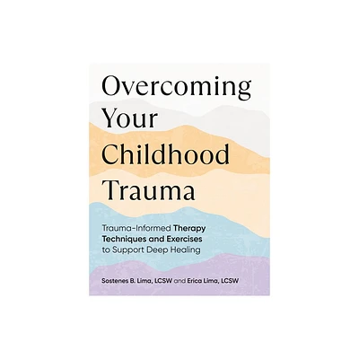 Overcoming Your Childhood Trauma - by Sostenes B Lima & Erica Lima (Paperback)