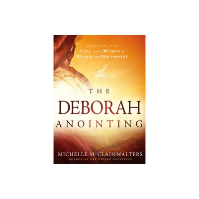 The Deborah Anointing - by Michelle McClain-Walters (Paperback)