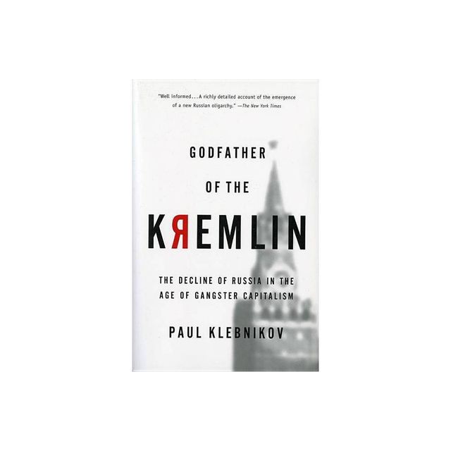 Godfather of the Kremlin - by Paul Klebnikov (Paperback)